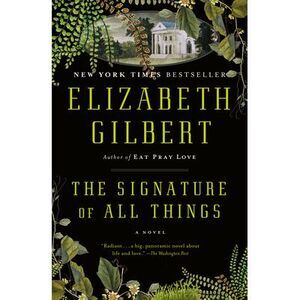 The Signature of All Things -- Elizabeth Gilbert